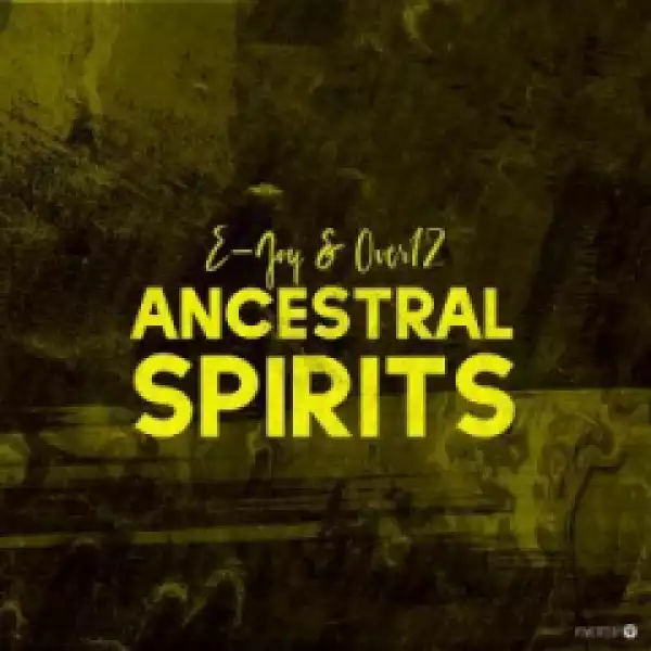 E-Jay X Over12 - Ancestral Spirits  (Original Mix)